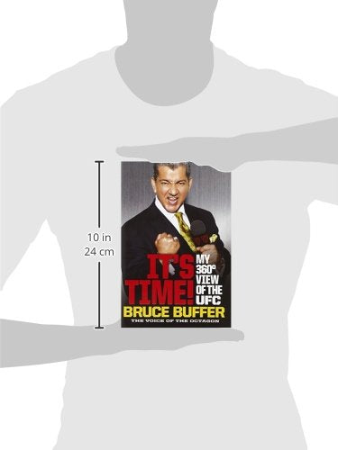It's Time!: My 360-Degree View of the UFC by Buffer, Bruce