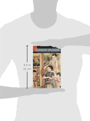 Shanghai Splendor: A Cultural History, 1843-1949