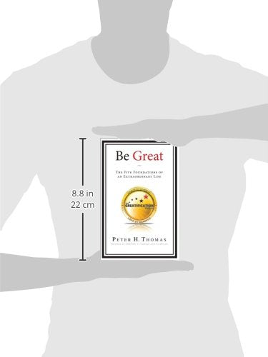 Be Great: The Five Foundations of an Extraordinary Life