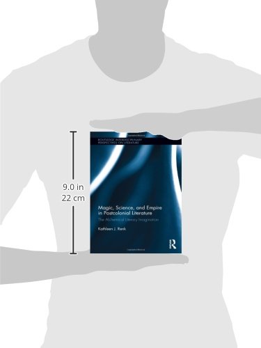 Magic, Science, and Empire in Postcolonial Literature: The Alchemical Literary Imagination (Routledge Interdisciplinary Perspectives on Literature)
