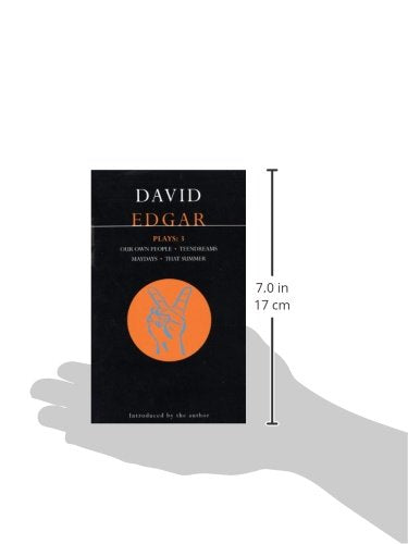 Edgar Plays: 3: Teendreams; Our Own People; That Summer and Maydays (Contemporary Dramatists)