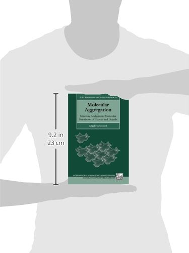Molecular Aggregation: Structure Analysis and Molecular Simulation of Crystals and Liquids (International Union of Crystallography Monographs on Crystallography)