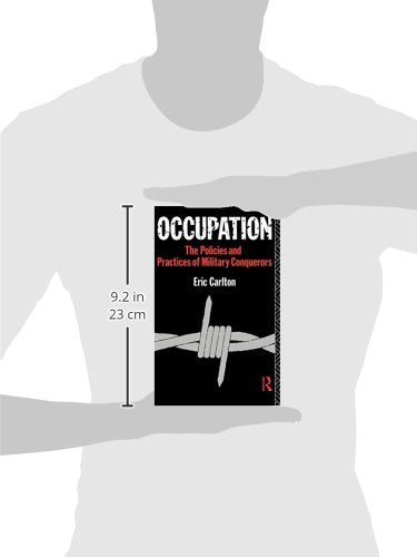 Occupation: The Policies and Practices of Military Conquerors