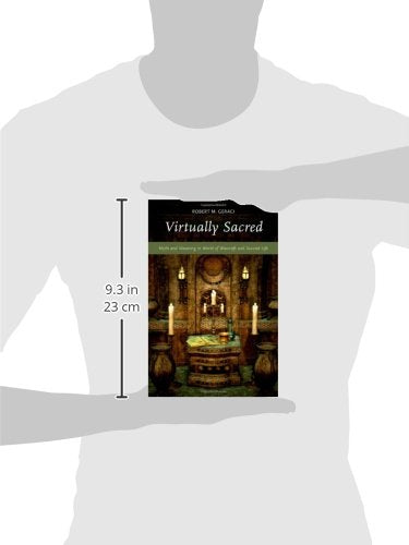 Virtually Sacred: Myth and Meaning in World of Warcraft and Second Life