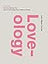 Loveology: God. Love. Marriage. Sex. And the Never-Ending Story of Male and Female.