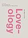Loveology: God. Love. Marriage. Sex. And the Never-Ending Story of Male and Female.