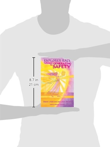 Techniques for Generating Safety: Create a Safe Life and a Safe World (Explorer Race Series, Book 12)