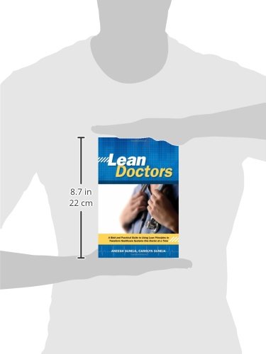 Lean Doctors: A Bold and Practical Guide to Using Lean Principles to Transform Healthcare Systems, One Doctor at a Time