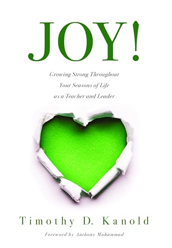 JOY!: Growing Strong Throughout Your Seasons of Life as a Teacher and Leader (Write your personal joy story.)