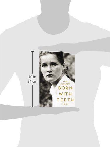 Born with Teeth: A Memoir