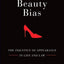 The Beauty Bias: The Injustice of Appearance in Life and Law