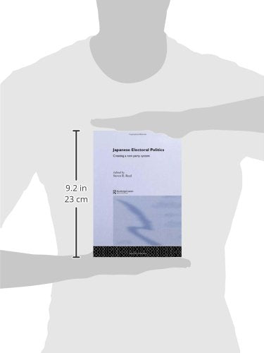 Japanese Electoral Politics: Creating a New Party System (Nissan Institute/Routledge Japanese Studies)