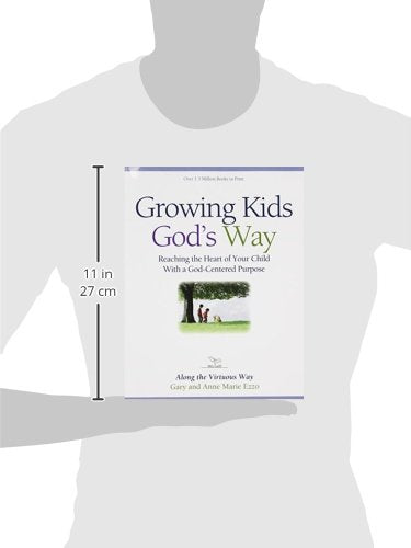 Growing Kids God's Way: Reaching the Heart of Your Child With a God-Centered Purpose