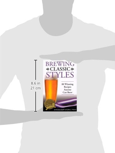 Brewing Classic Styles: 80 Winning Recipes Anyone Can Brew