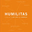 Humilitas: A Lost Key to Life, Love, and Leadership