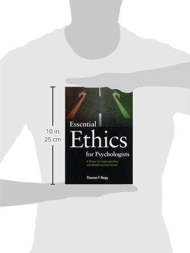 Essential Ethics for Psychologists: A Primer for Understanding and Mastering Core Issues