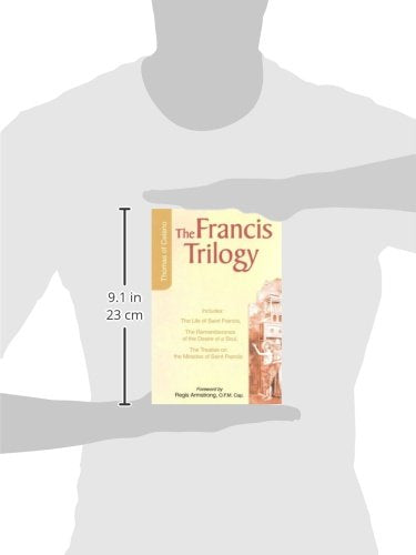 Francis Trilogy: Life of Saint Francis, The Remembrance of the Desire of a Soul, The Treatise on the Miracles of Saint Francis
