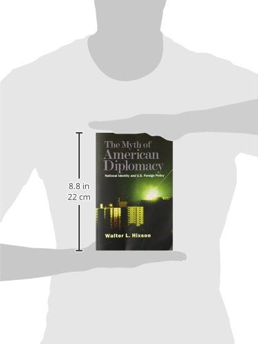 The Myth of American Diplomacy: National Identity and U.S. Foreign Policy