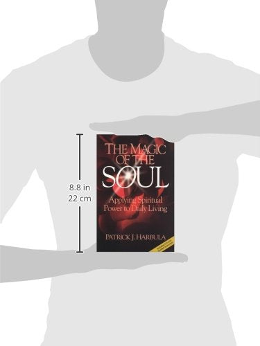 The Magic of the Soul: Applying Spiritual Power to Daily Living