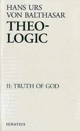 Theo-Logic, vol. 2: Truth of God (Volume 2) by Von Balthasar
