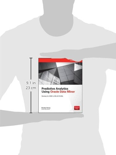 Predictive Analytics Using Oracle Data Miner: Develop & Use Data Mining Models in Oracle Data Miner, SQL & PL/SQL