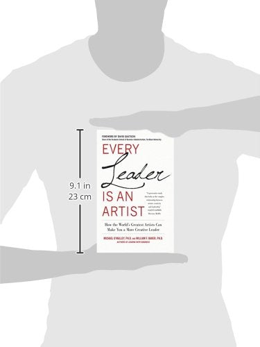 Every Leader Is an Artist: How the Worlds Greatest Artists Can Make You a More Creative Leader