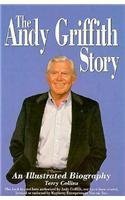 The Andy Griffith Story : An Illustrated Biography