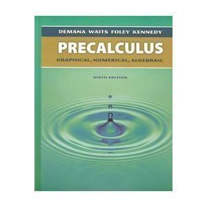 Precalculus Graphical, Numerical, Algebraic Teacher's Edition