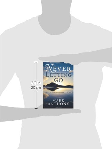 Never Letting Go: Heal Grief with Help from the Other Side