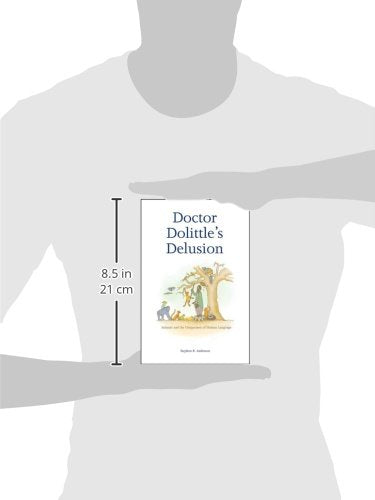 Doctor Dolittle's Delusion: Animals and the Uniqueness of Human Language