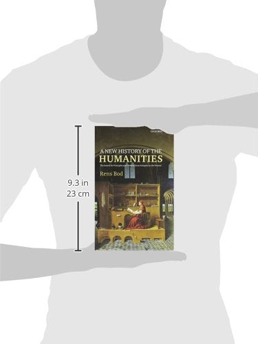 A New History of the Humanities: The Search for Principles and Patterns from Antiquity to the Present