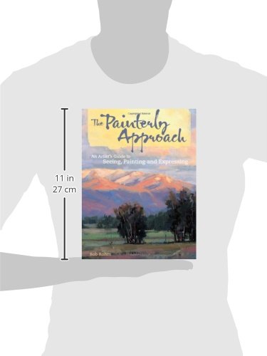 The Painterly Approach: An Artist's Guide To Seeing, Painting And Expressing