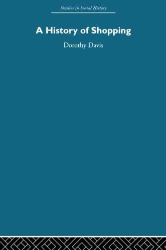 A History of Shopping (Studies in Social History)