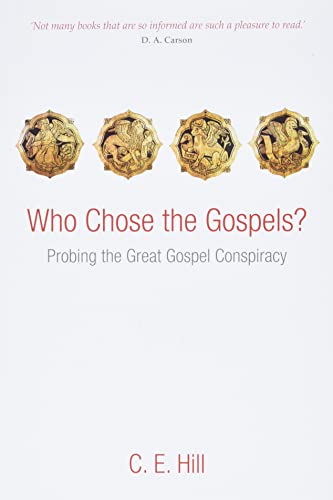 Who Chose the Gospels?: Probing the Great Gospel Conspiracy