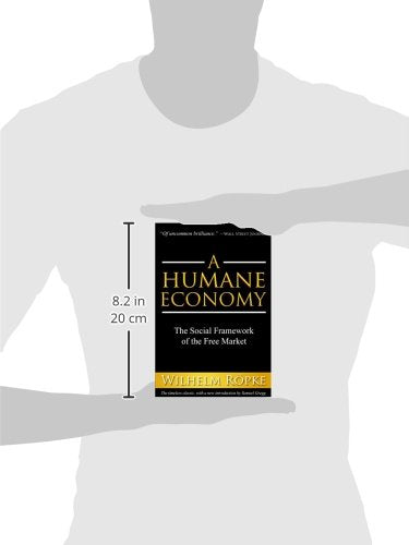 A Humane Economy: The Social Framework of the Free Market