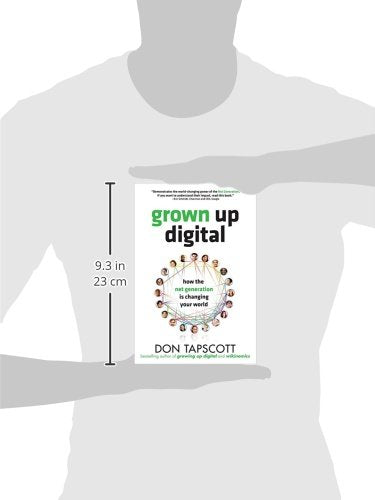Grown Up Digital: How the Net Generation is Changing Your Wo