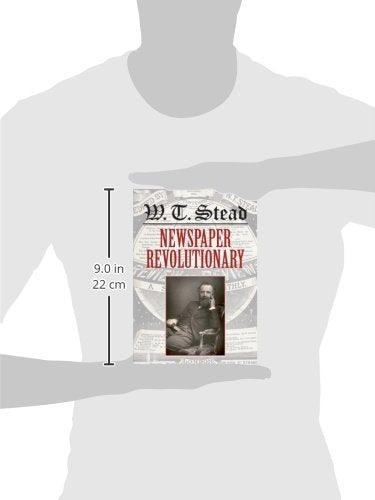 W. T. Stead: Newspaper Revolutionary — back cover
