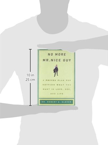 No More Mr Nice Guy: A Proven Plan for Getting What You Want