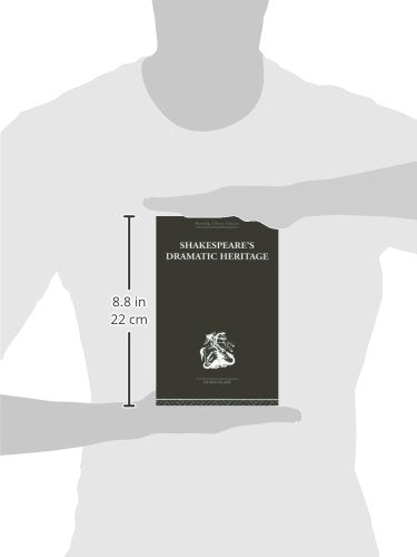 Shakespeare's Dramatic Heritage: Collected Studies in Mediaeval, Tudor and Shakespearean Drama