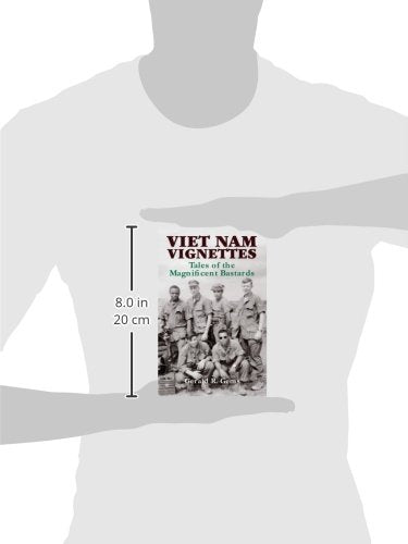 Viet Nam Vignettes: Tales of the Magnificent Bastards