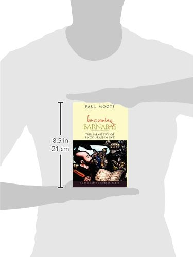 Becoming Barnabas: The Ministry Of Encouragement