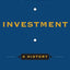 Investment: A History (Columbia Business School Publishing)