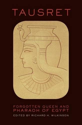 Tausret: Forgotten Queen and Pharaoh of Egypt