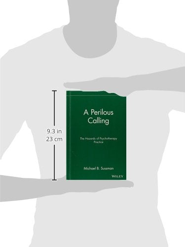 A Perilous Calling: The Hazards of Psychotherapy Practice