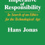 The Imperative of Responsibility: In Search of an Ethics for the Technological Age