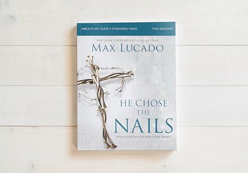 He Chose the Nails Bible Study Guide + Streaming Video, Updated Edition: What God Did to Win Your Heart (A Bible Study for Easter and Lent)