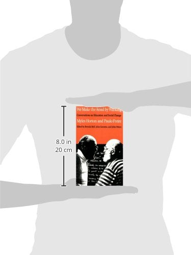 We Make the Road by Walking: Conversations on Education and Social Change