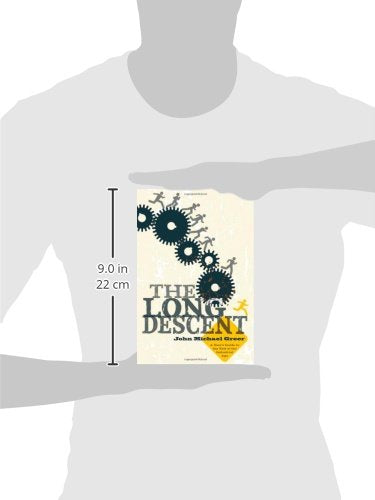 The Long Descent: A User's Guide to the End of the Industrial Age