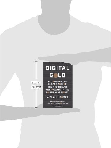 Digital Gold: Bitcoin and the Inside Story of the Misfits and Millionaires Trying to Reinvent Money
