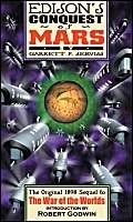 Edison's Conquest of Mars: The Original 1898 Sequel to The War of the Worlds